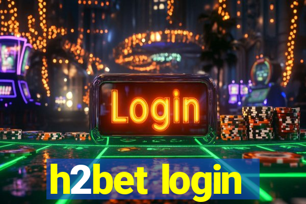 h2bet login